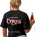 I Ran Away With The Circus - Tee