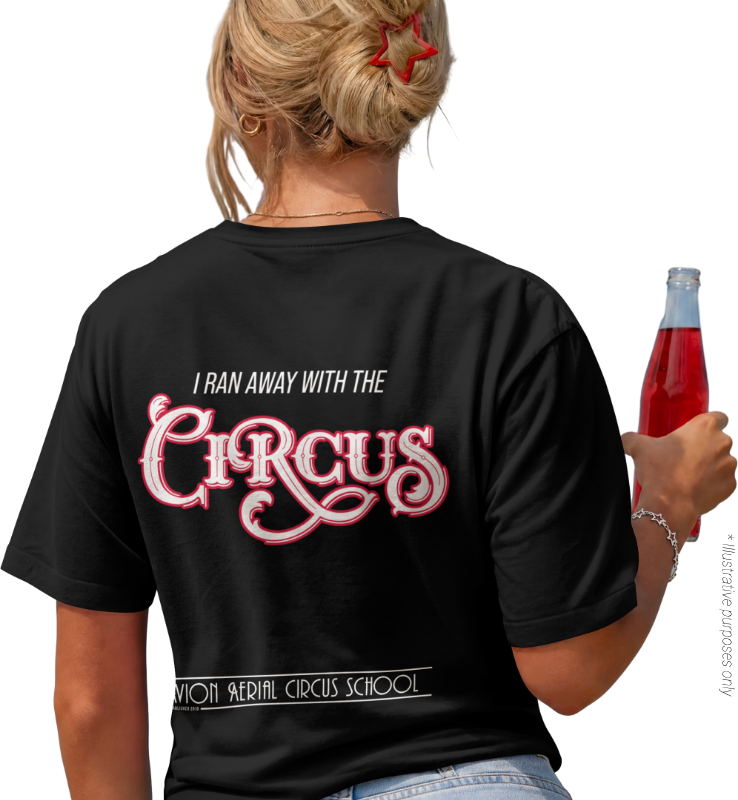 I Ran Away With The Circus - Tee