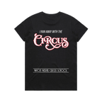 I Ran Away With The Circus - Tee
